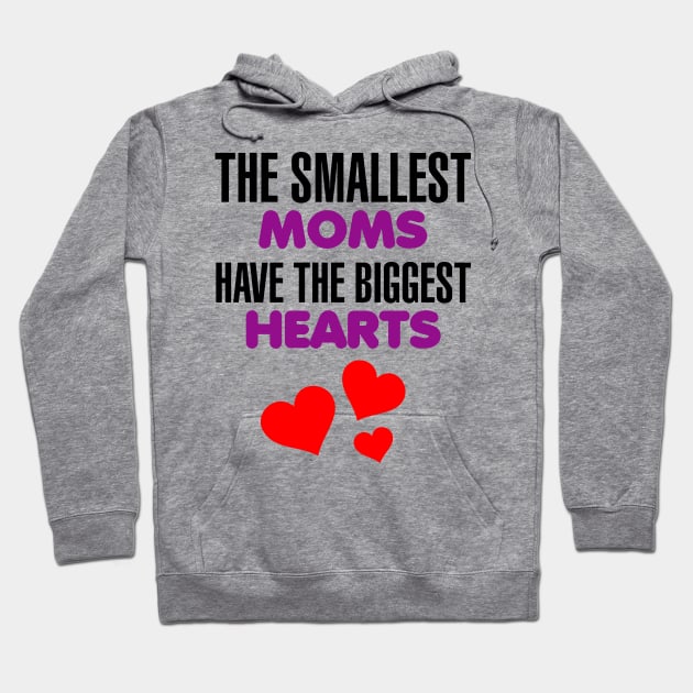 The Smallest Moms have the Biggest Hearts Hoodie by giovanniiiii